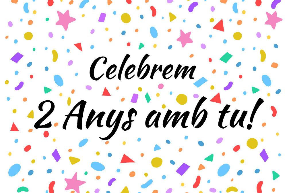 Celebrem 2 anys
